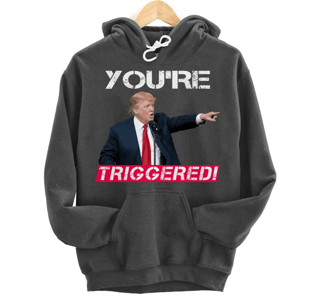 You're Triggered! Donald Trump Meme Safe Space Political SJW Pullover Hoodie
