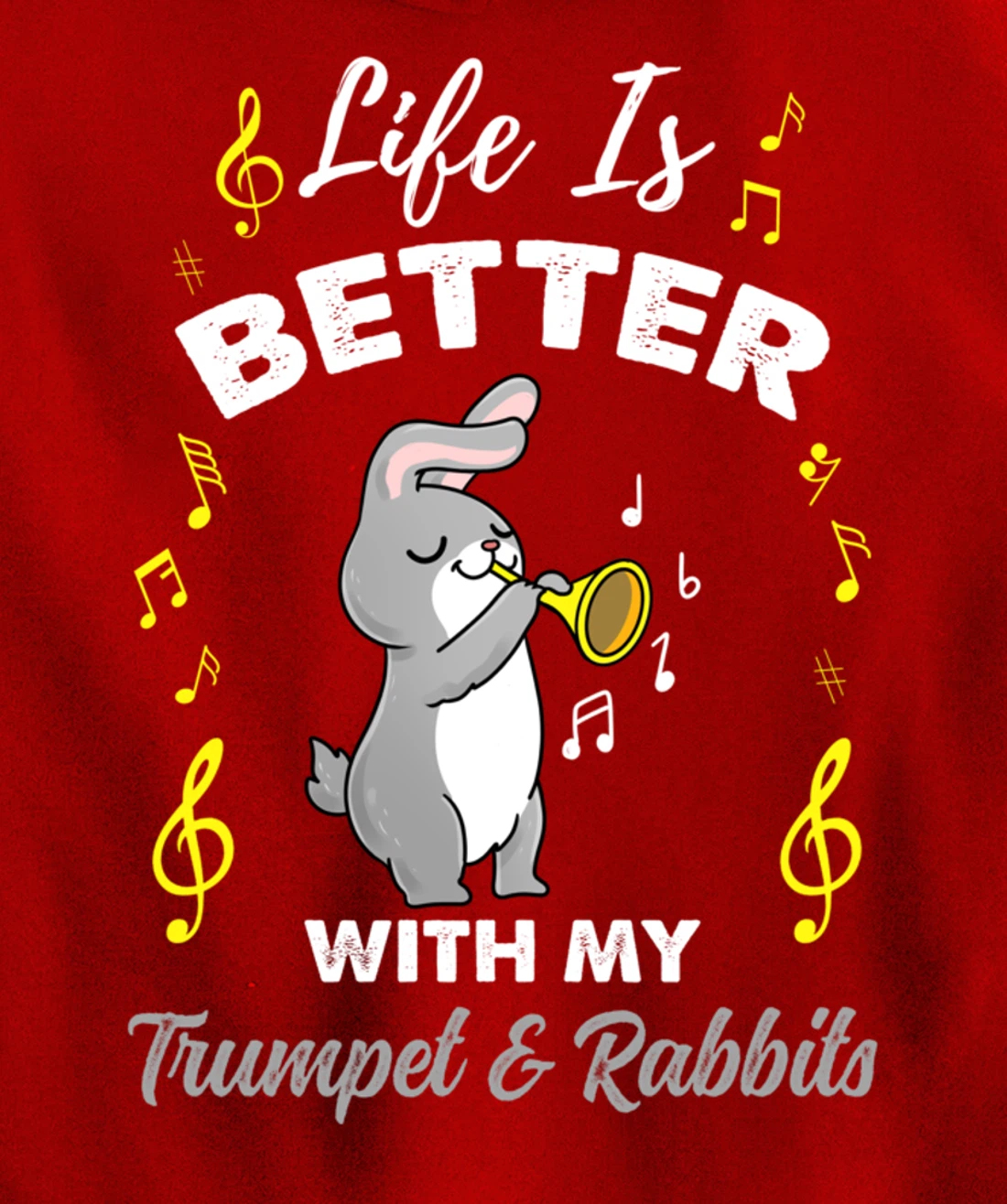 Life Is Better With My Trumpet And Rabbits Pullover Hoodie