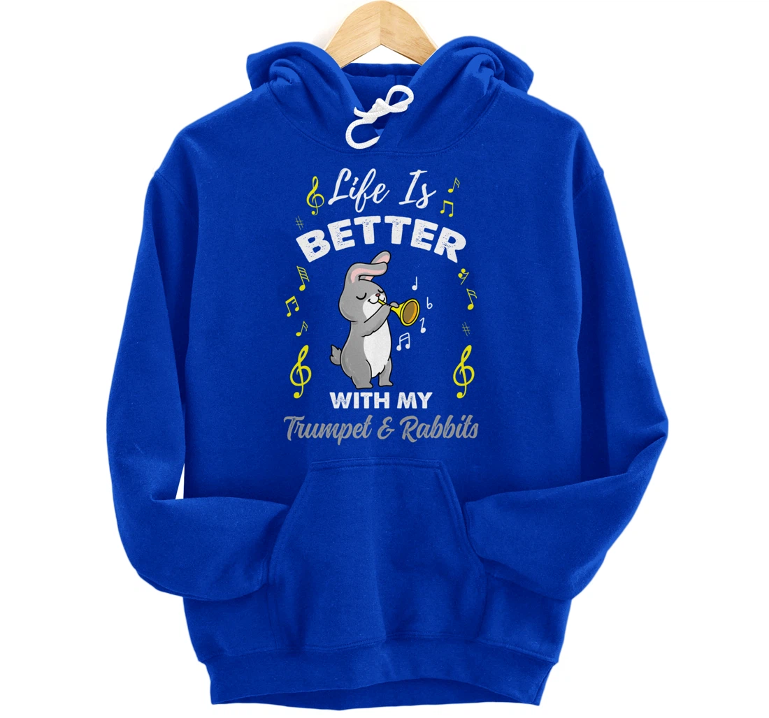 Life Is Better With My Trumpet And Rabbits Pullover Hoodie