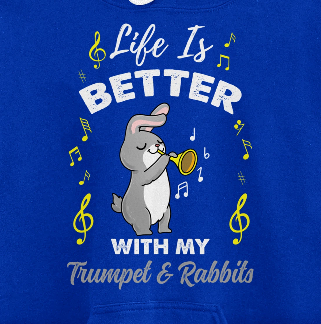 Life Is Better With My Trumpet And Rabbits Pullover Hoodie