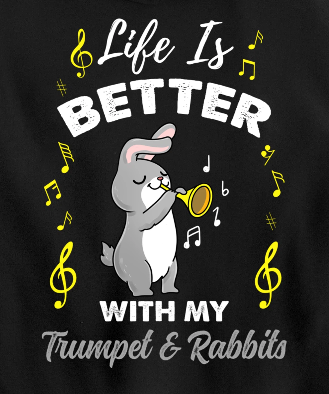 Life Is Better With My Trumpet And Rabbits Pullover Hoodie