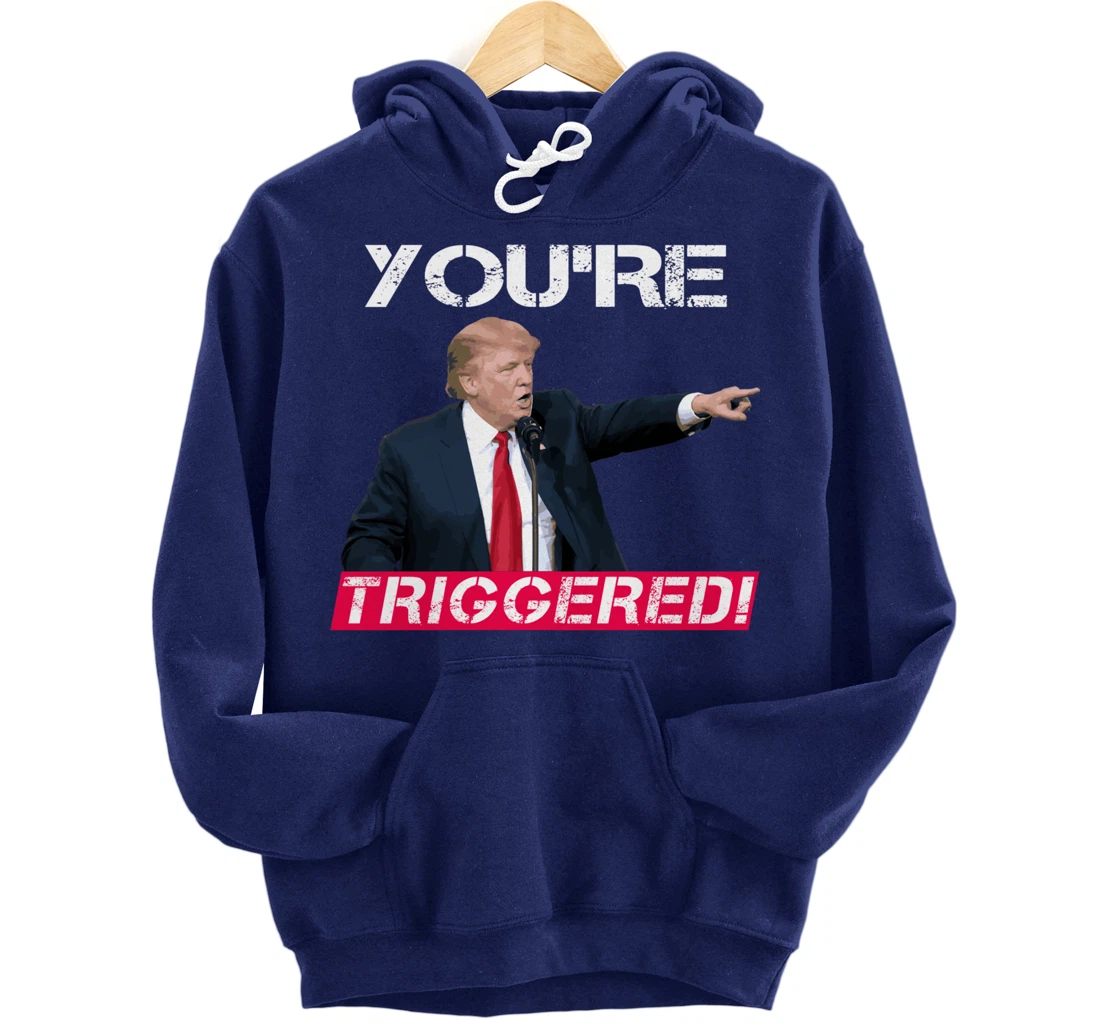 You're Triggered! Donald Trump Meme Safe Space Political SJW Pullover Hoodie