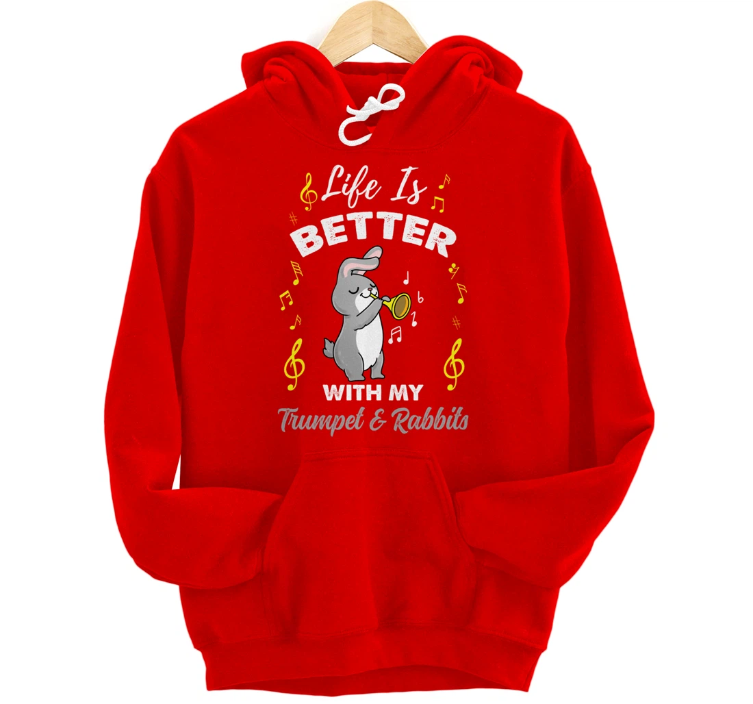 Life Is Better With My Trumpet And Rabbits Pullover Hoodie