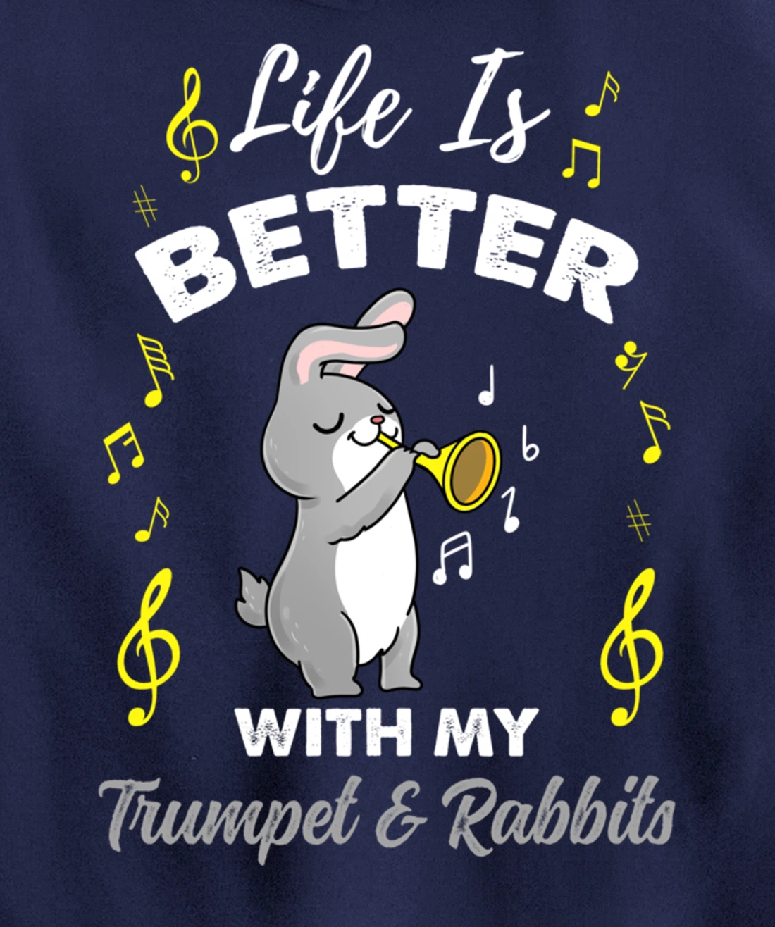 Life Is Better With My Trumpet And Rabbits Pullover Hoodie