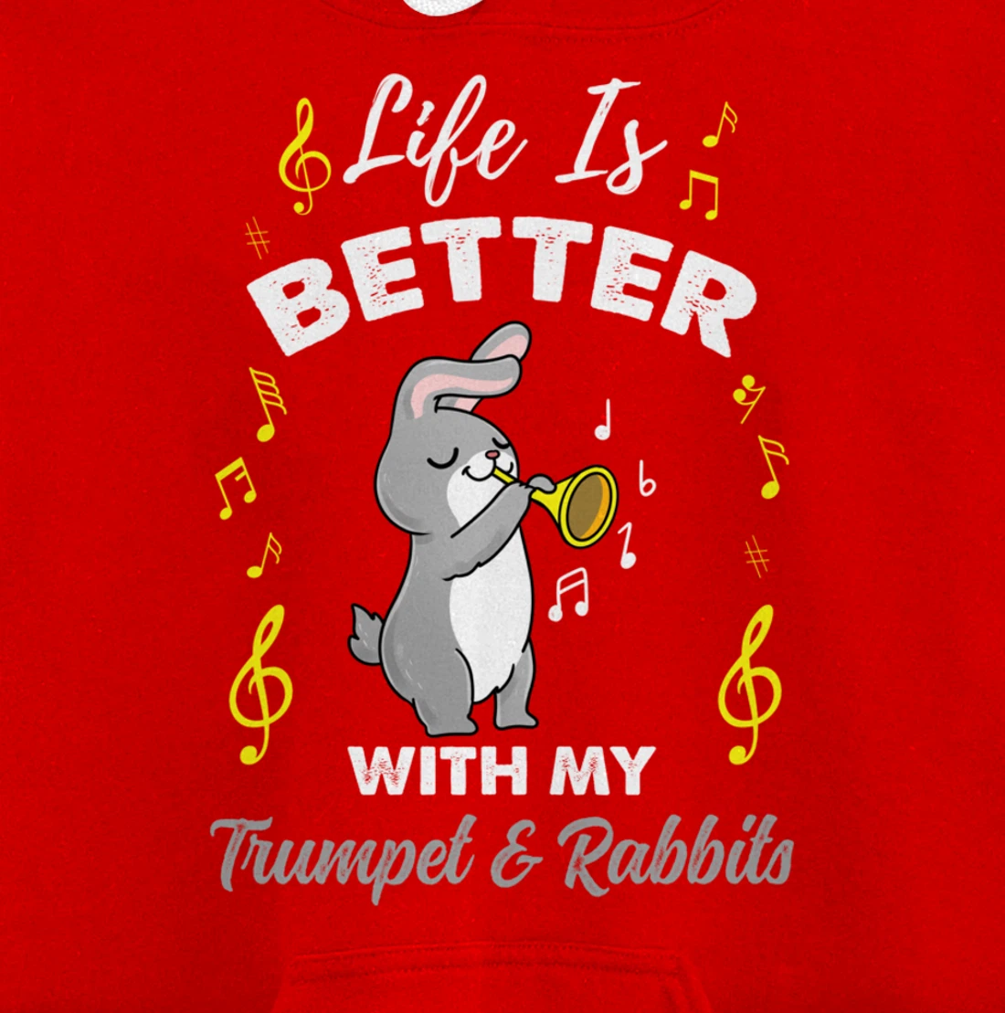 Life Is Better With My Trumpet And Rabbits Pullover Hoodie