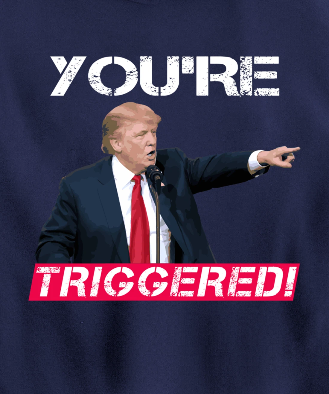 You're Triggered! Donald Trump Meme Safe Space Political SJW Pullover Hoodie