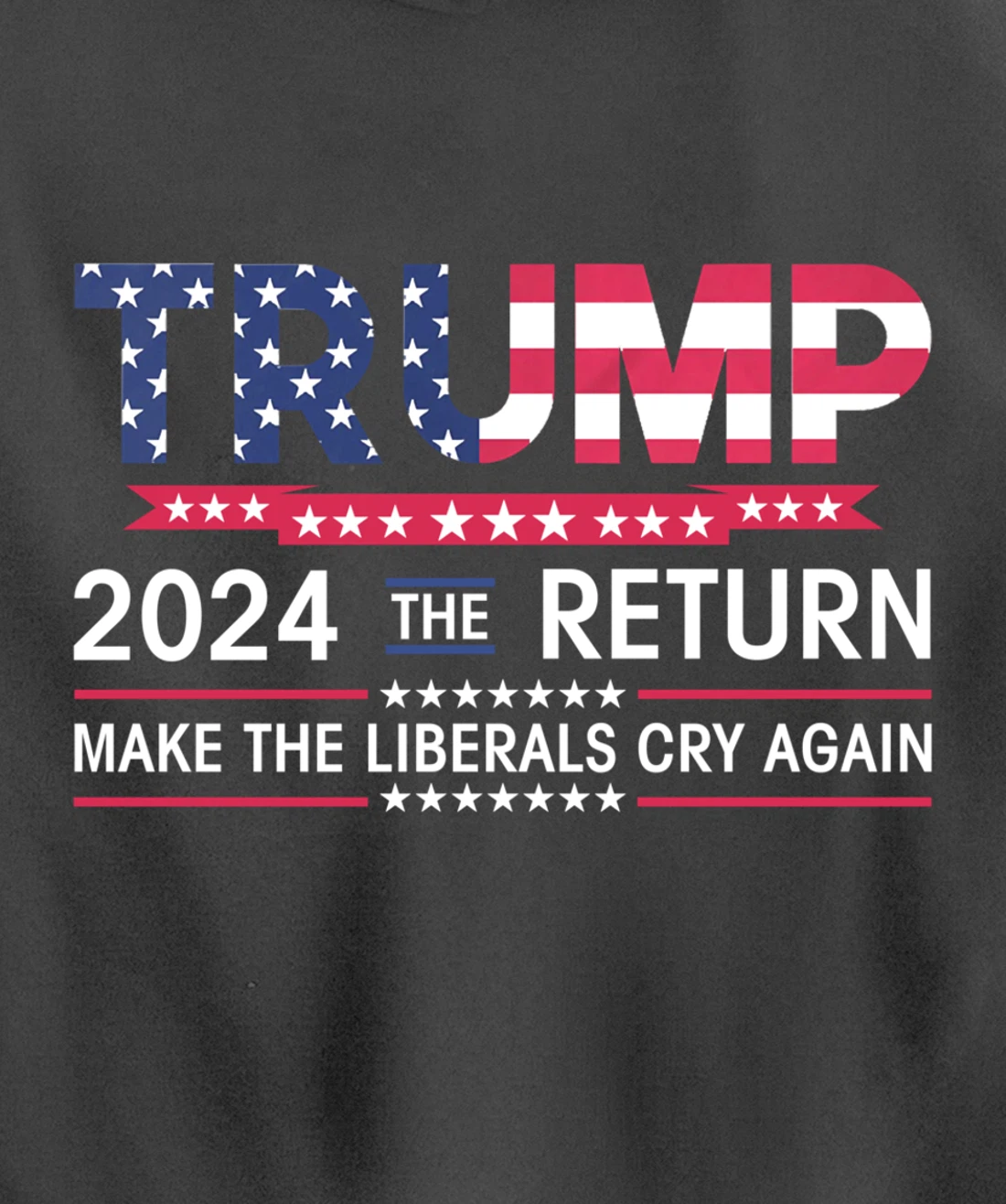 Funny Trump 2024 The Return Make Liberals Cry Again Election Pullover Hoodie