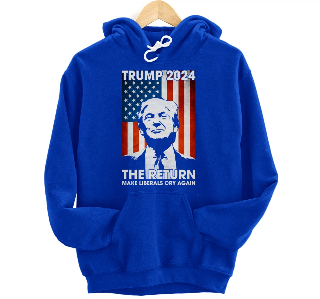 American Flag Trump 2024 The Return Make Liberals Cry Again Pullover Hoodie