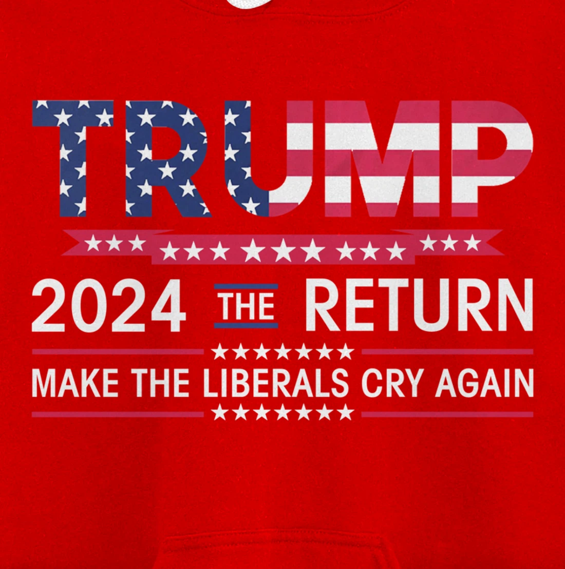 Funny Trump 2024 The Return Make Liberals Cry Again Election Pullover Hoodie