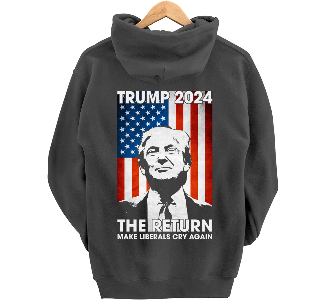 American Flag Trump 2024 The Return Make Liberals Cry Again Pullover Hoodie
