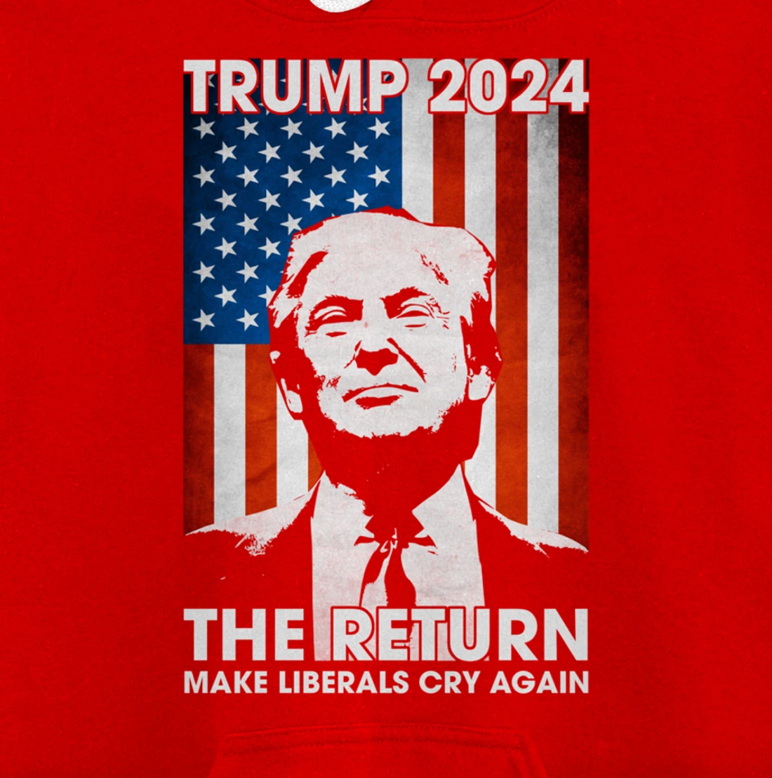 American Flag Trump 2024 The Return Make Liberals Cry Again Pullover Hoodie
