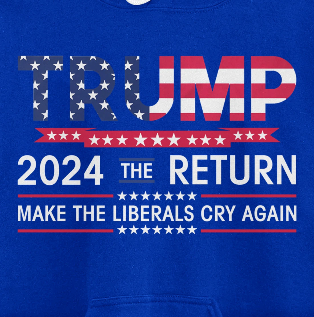 Funny Trump 2024 The Return Make Liberals Cry Again Election Pullover Hoodie