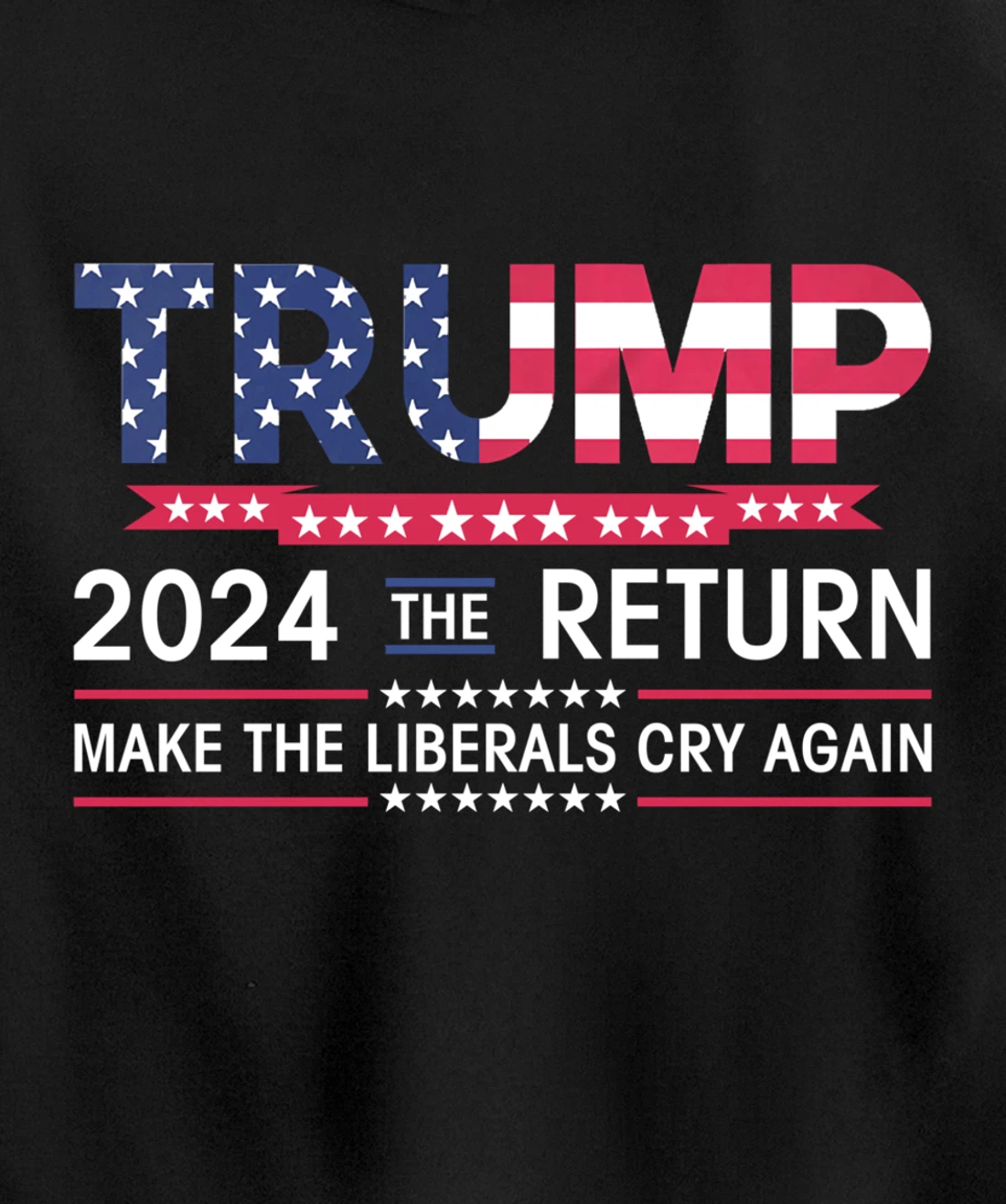 Funny Trump 2024 The Return Make Liberals Cry Again Election Pullover Hoodie