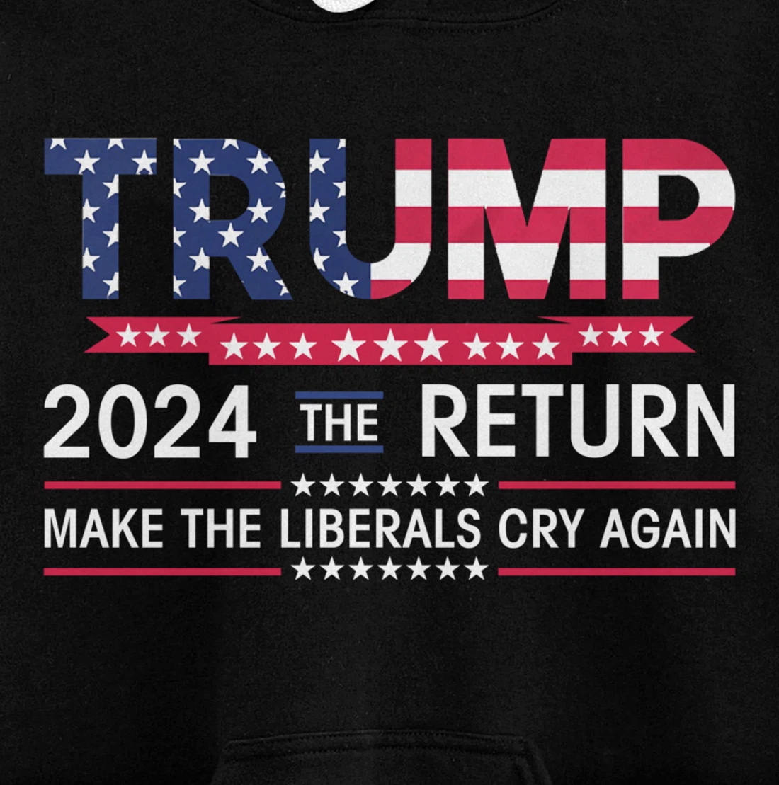 Funny Trump 2024 The Return Make Liberals Cry Again Election Pullover Hoodie