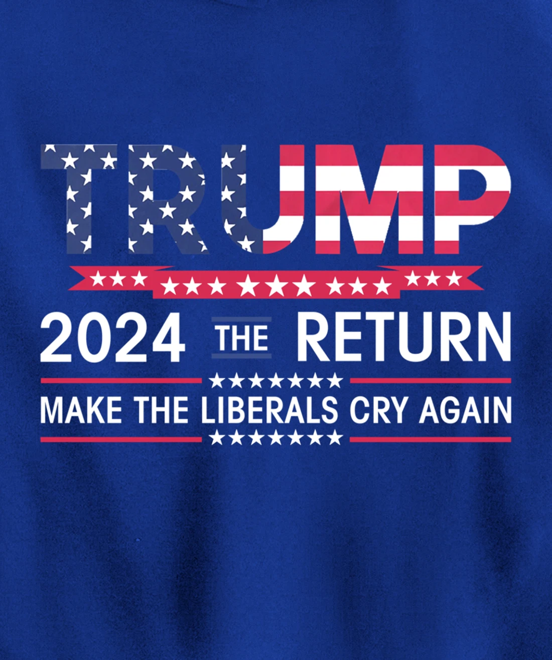 Funny Trump 2024 The Return Make Liberals Cry Again Election Pullover Hoodie