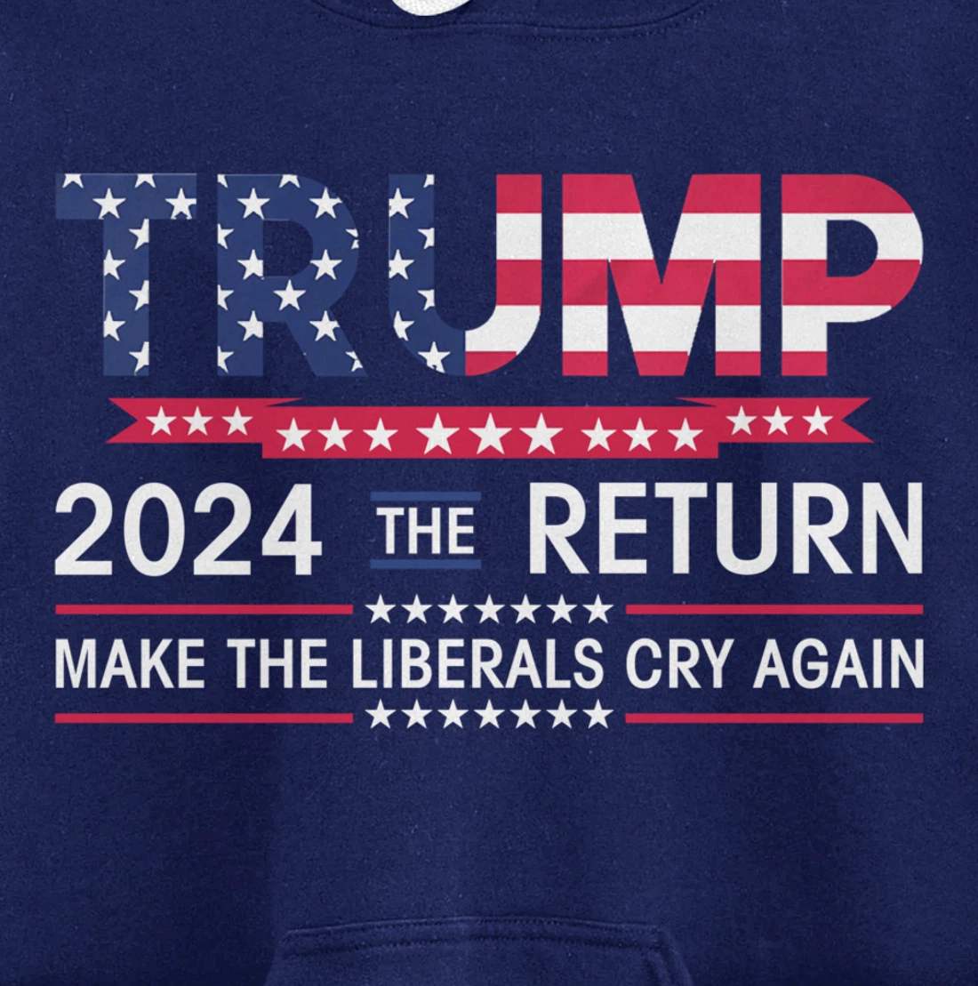 Funny Trump 2024 The Return Make Liberals Cry Again Election Pullover Hoodie