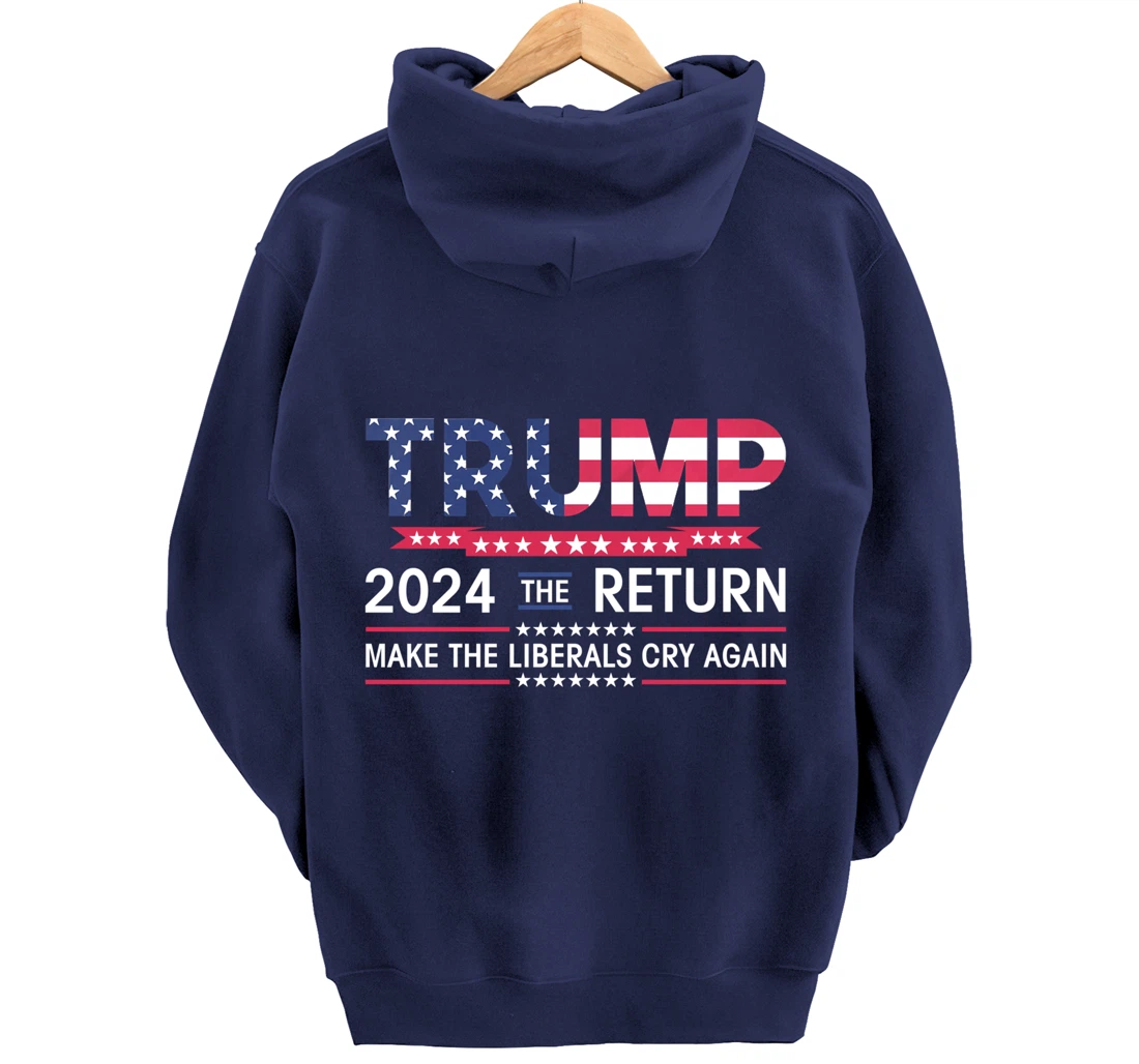 Funny Trump 2024 The Return Make Liberals Cry Again Election Pullover Hoodie