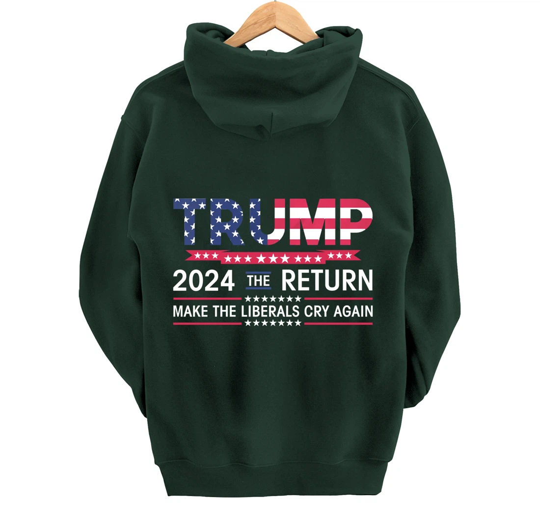 Funny Trump 2024 The Return Make Liberals Cry Again Election Pullover Hoodie