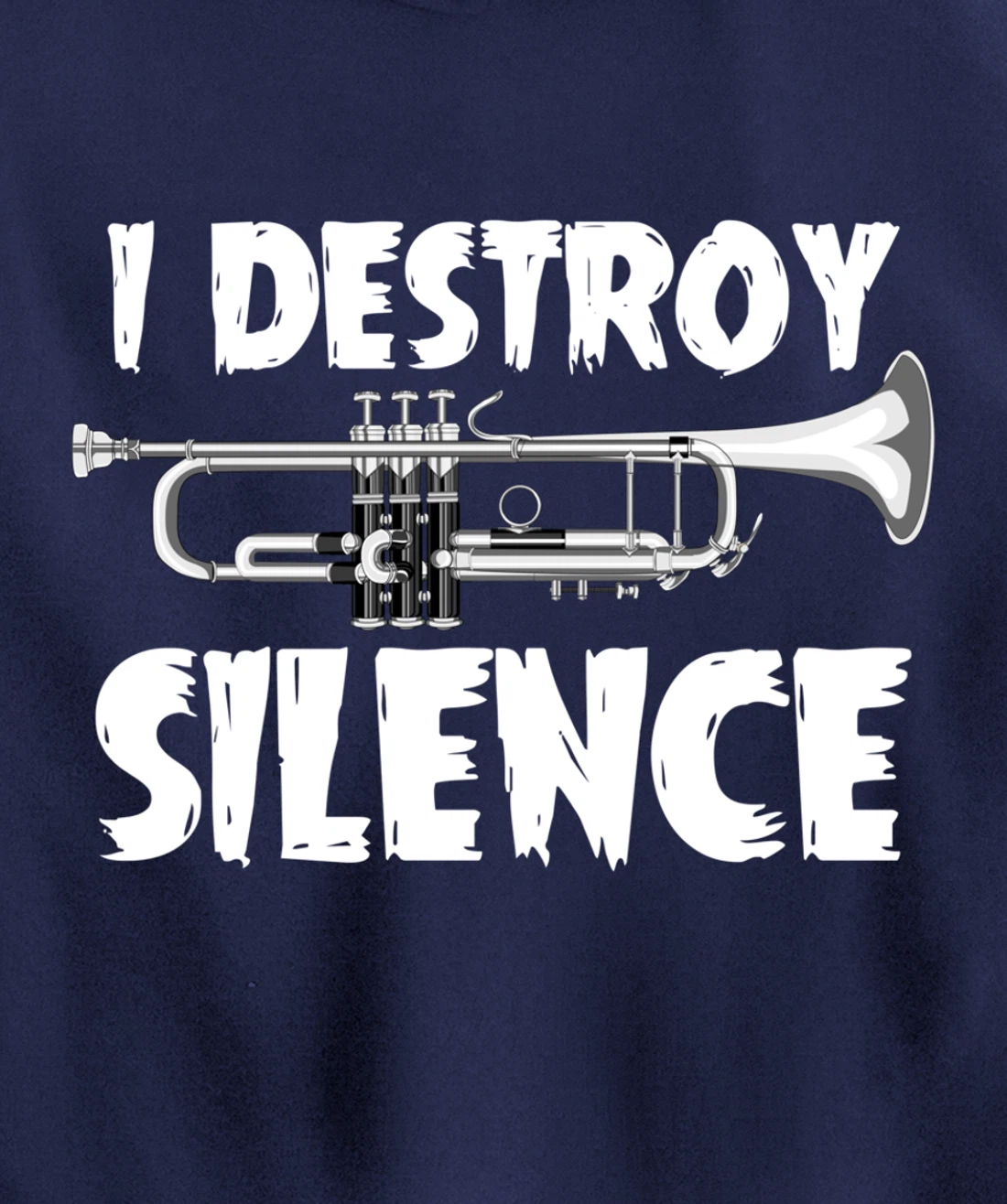 Jazz Musical Instrument I Destroy Silence Trumpet Pullover Hoodie