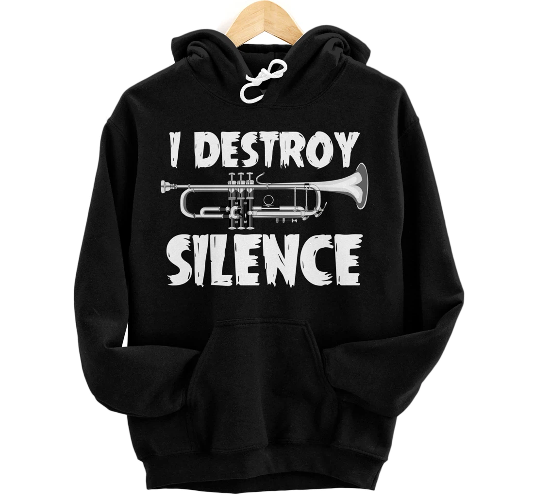 Jazz Musical Instrument I Destroy Silence Trumpet Pullover Hoodie