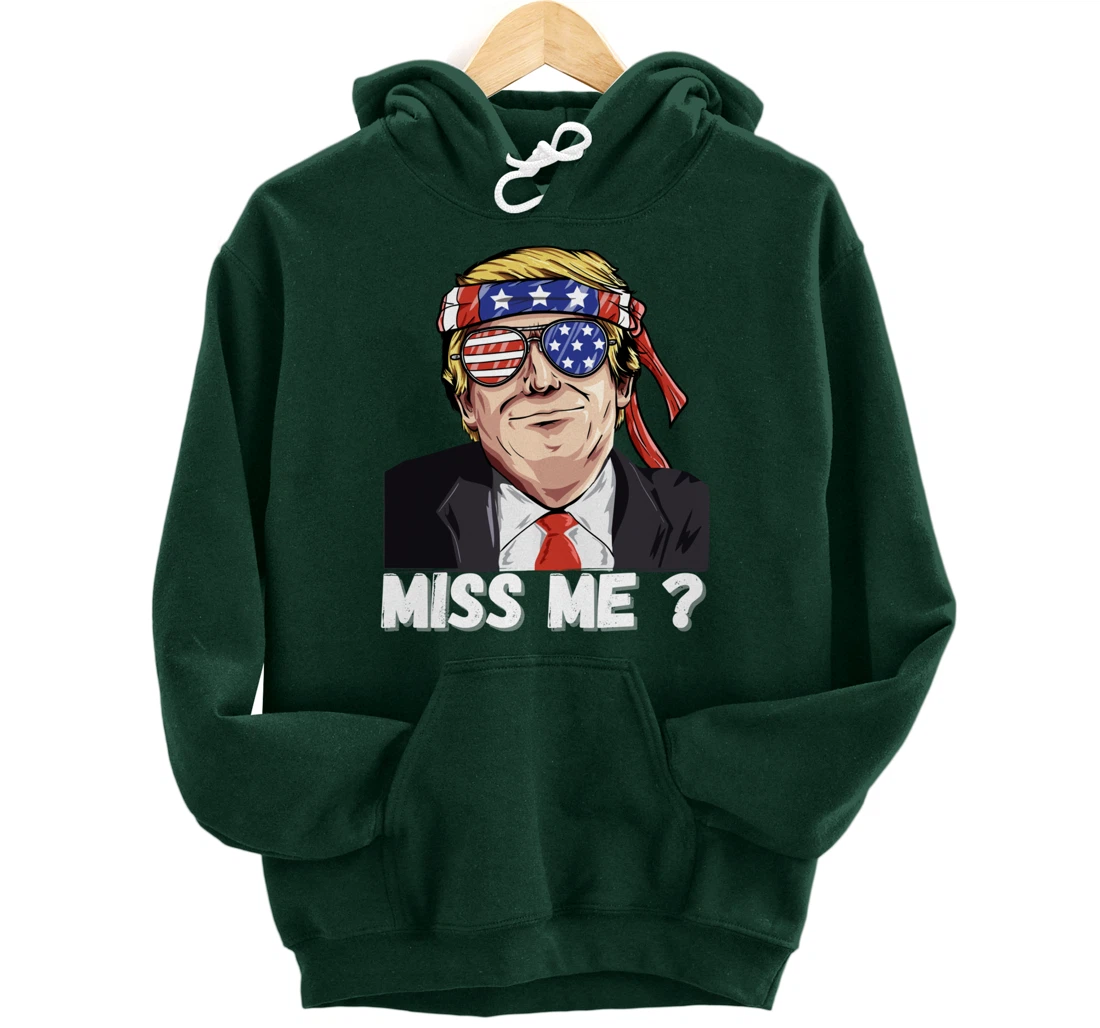 Miss Me Yet Funny Trump Is Still My President Gift Pullover Hoodie