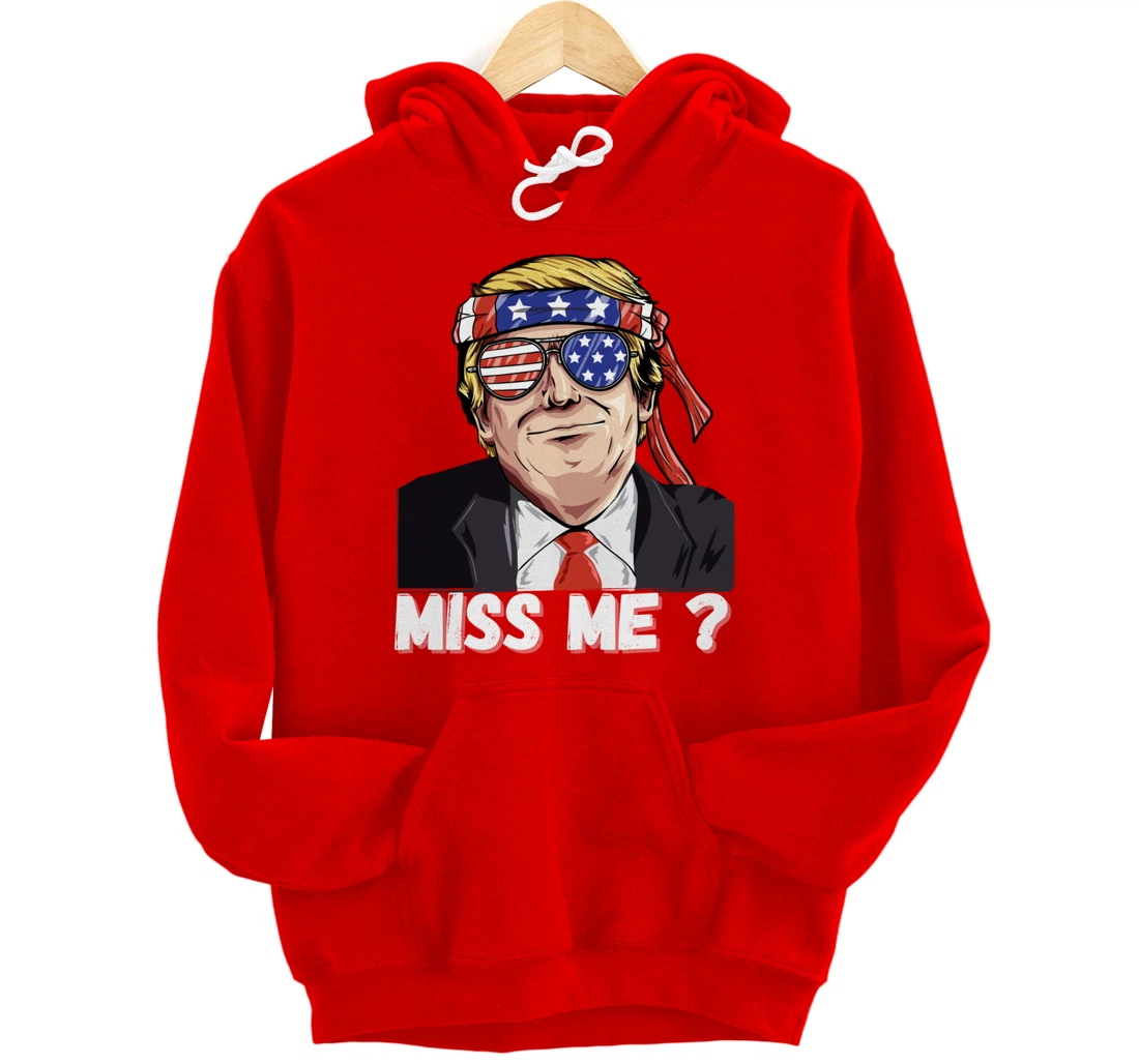 Miss Me Yet Funny Trump Is Still My President Gift Pullover Hoodie