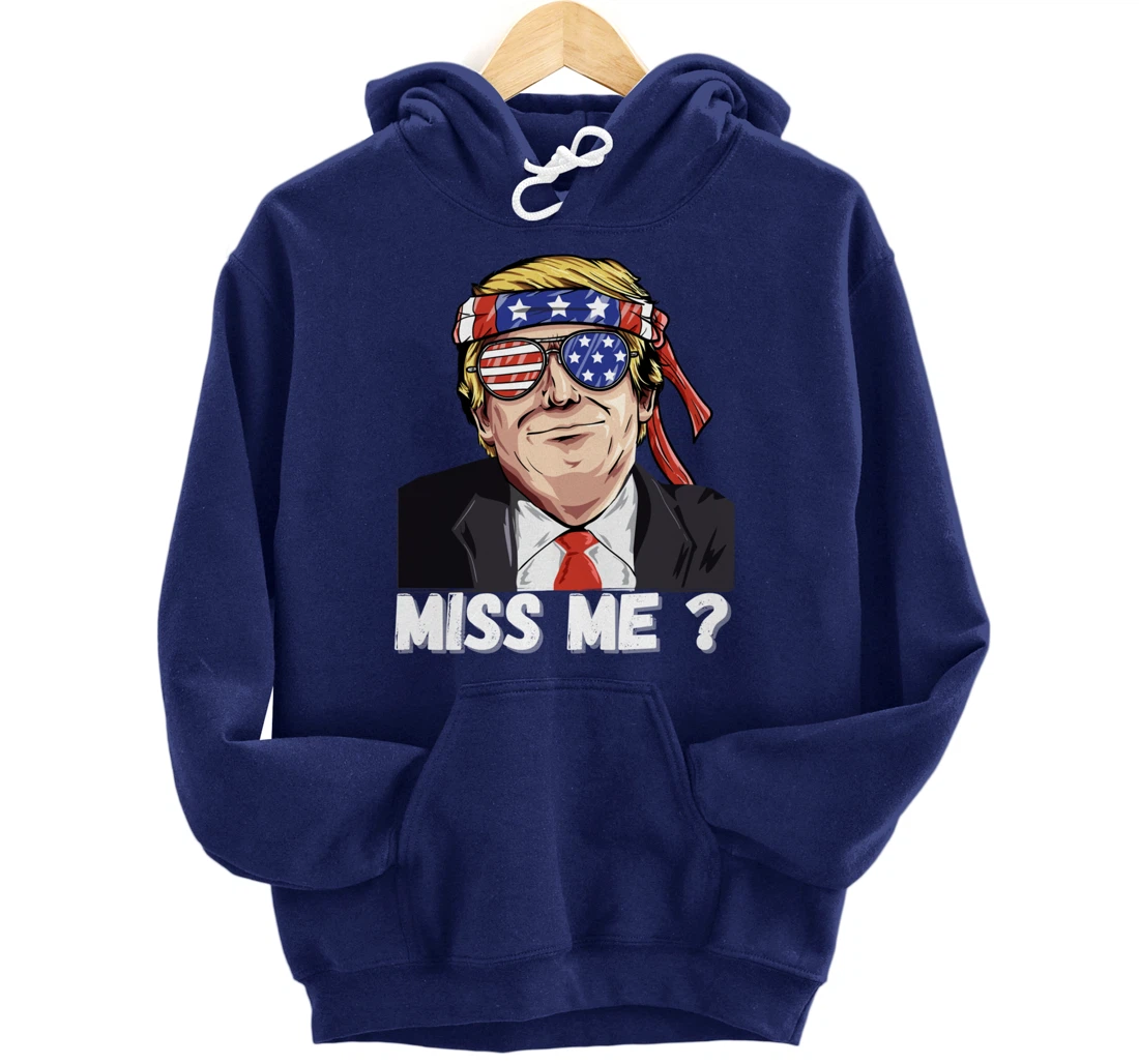 Miss Me Yet Funny Trump Is Still My President Gift Pullover Hoodie