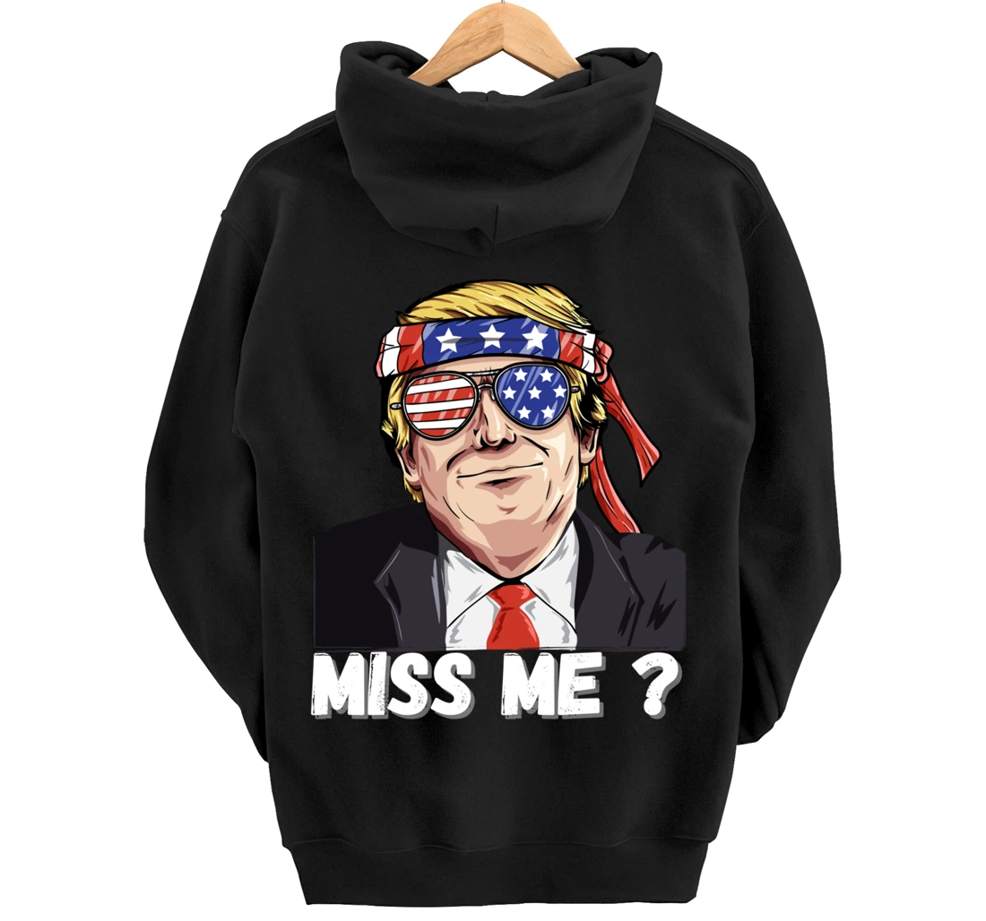 Miss Me Yet Funny Trump Is Still My President Gift Pullover Hoodie