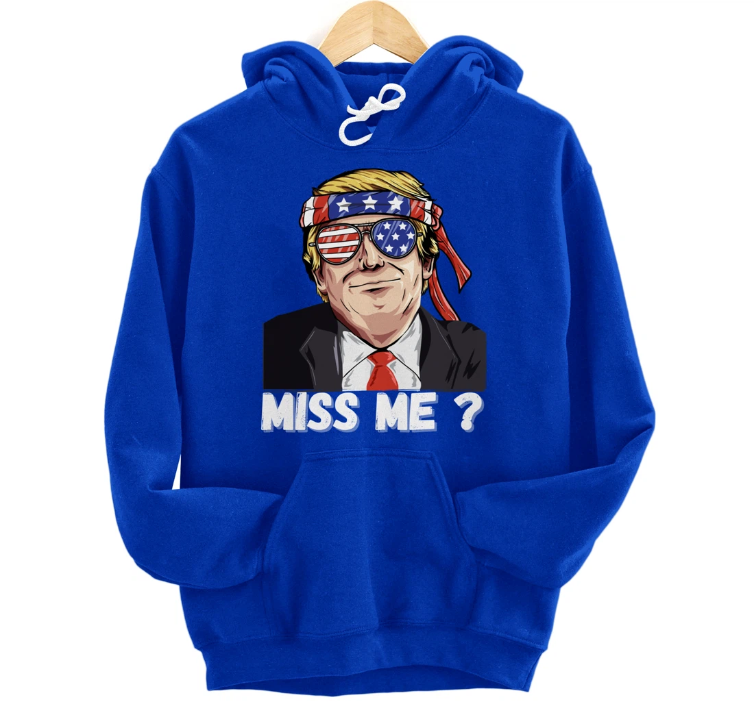 Miss Me Yet Funny Trump Is Still My President Gift Pullover Hoodie