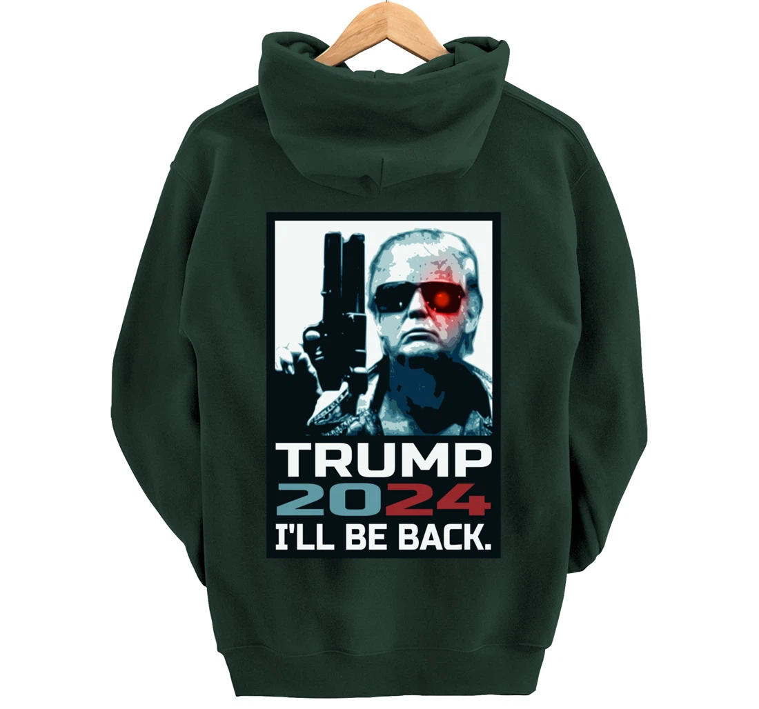 Trump 2024 | I'll Be Back | Elect Donald Trump 2024 Election Pullover Hoodie