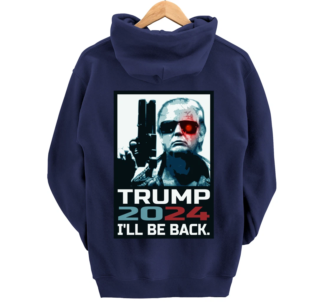 Trump 2024 | I'll Be Back | Elect Donald Trump 2024 Election Pullover Hoodie