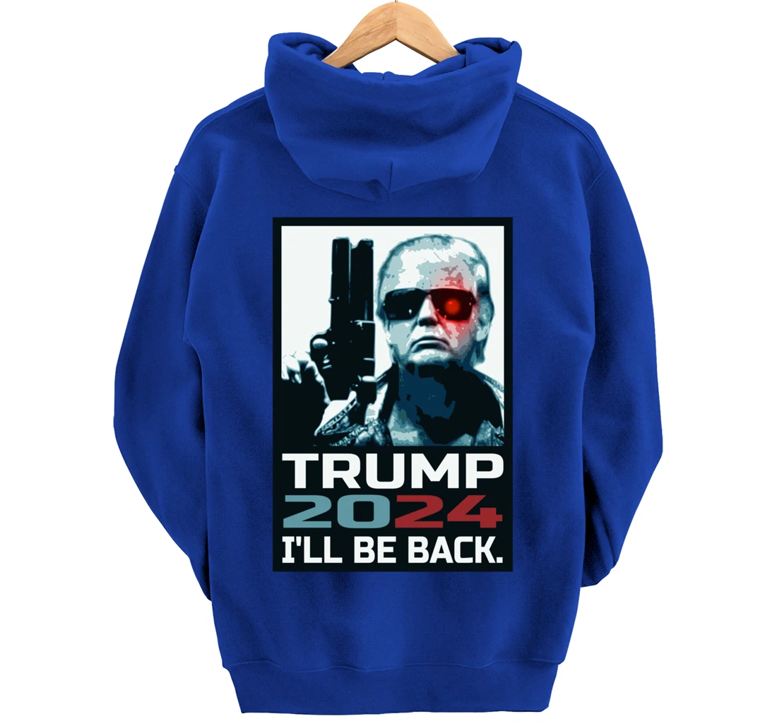 Trump 2024 | I'll Be Back | Elect Donald Trump 2024 Election Pullover Hoodie