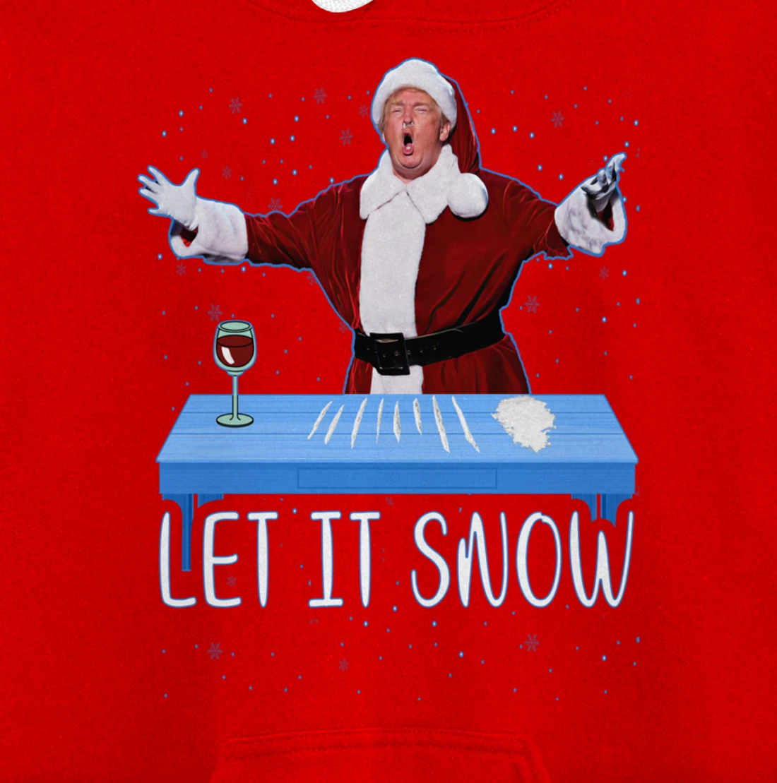 Let It Snow Santa Cocaine President Donald Trump Adult Humor Pullover Hoodie