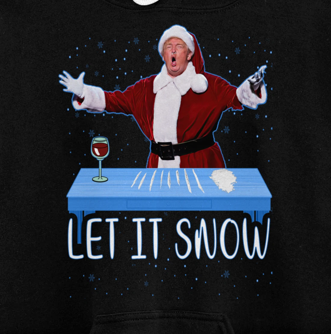 Let It Snow Santa Cocaine President Donald Trump Adult Humor Pullover Hoodie