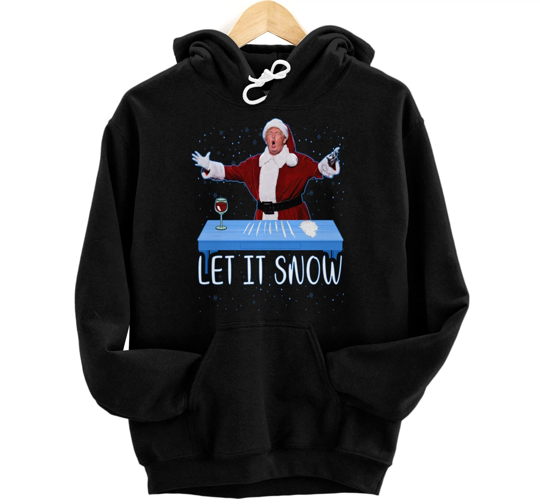 Let It Snow Santa Cocaine President Donald Trump Adult Humor Pullover Hoodie