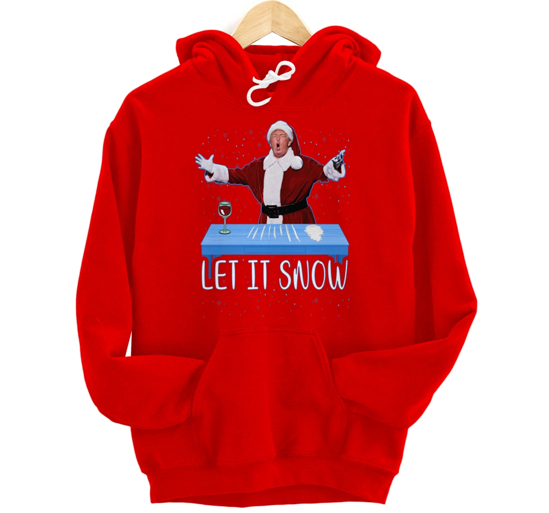 Let It Snow Santa Cocaine President Donald Trump Adult Humor Pullover Hoodie