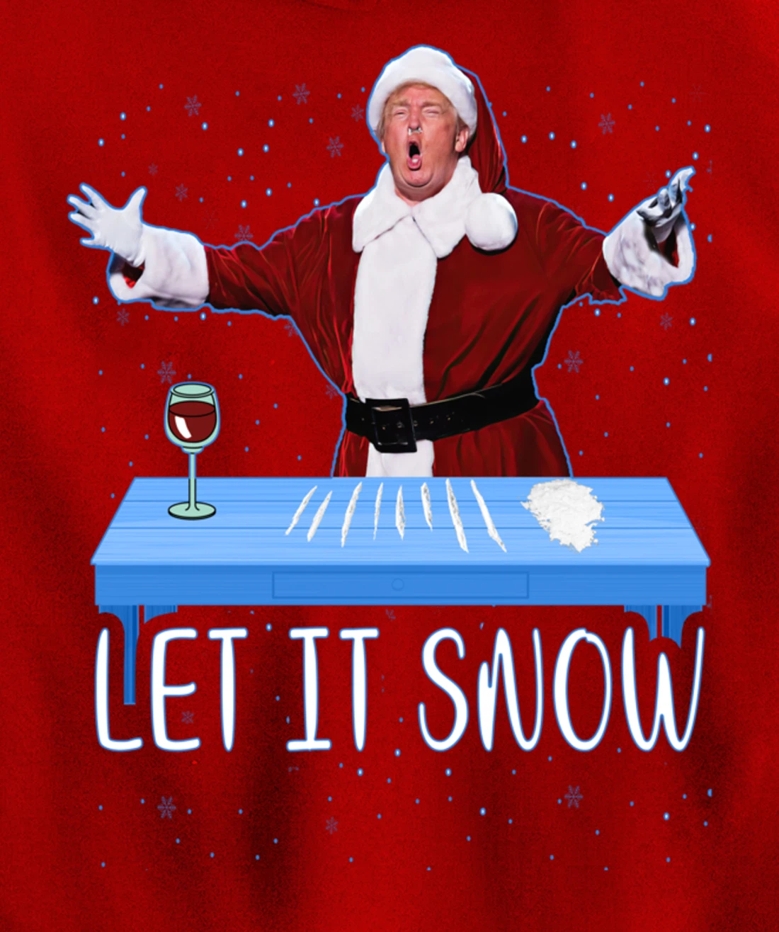 Let It Snow Santa Cocaine President Donald Trump Adult Humor Pullover Hoodie