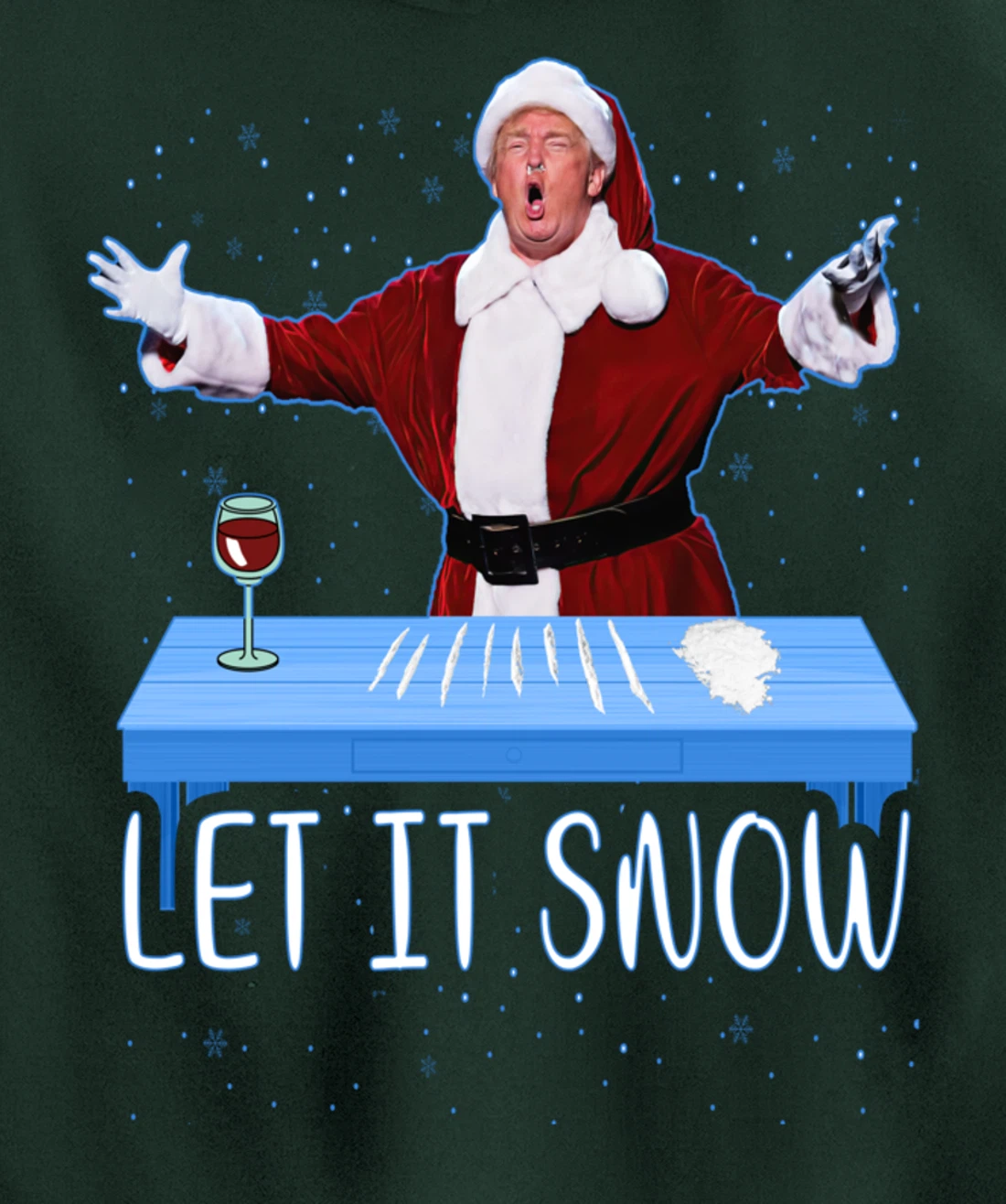 Let It Snow Santa Cocaine President Donald Trump Adult Humor Pullover Hoodie