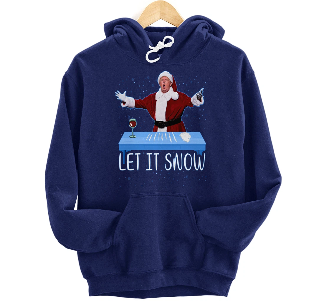 Let It Snow Santa Cocaine President Donald Trump Adult Humor Pullover Hoodie