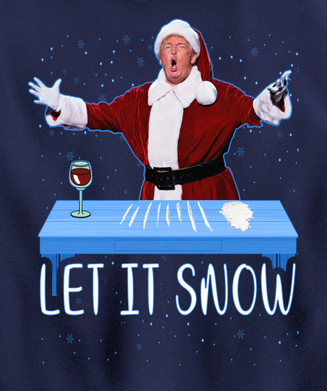 Let It Snow Santa Cocaine President Donald Trump Adult Humor Pullover Hoodie