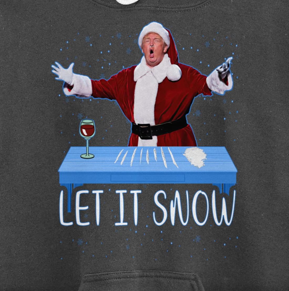Let It Snow Santa Cocaine President Donald Trump Adult Humor Pullover Hoodie