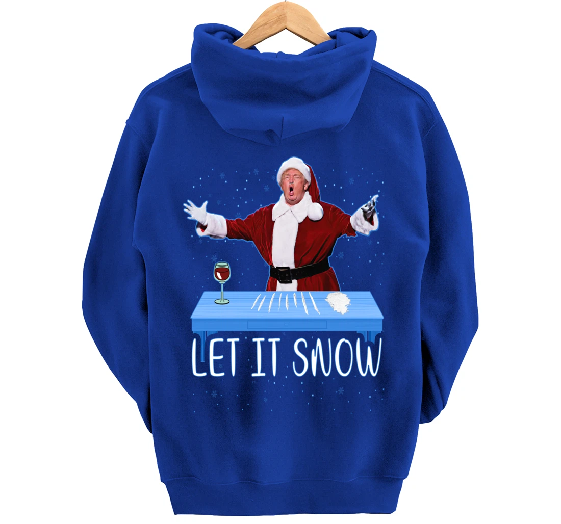 Let It Snow Santa Cocaine President Donald Trump Adult Humor Pullover Hoodie