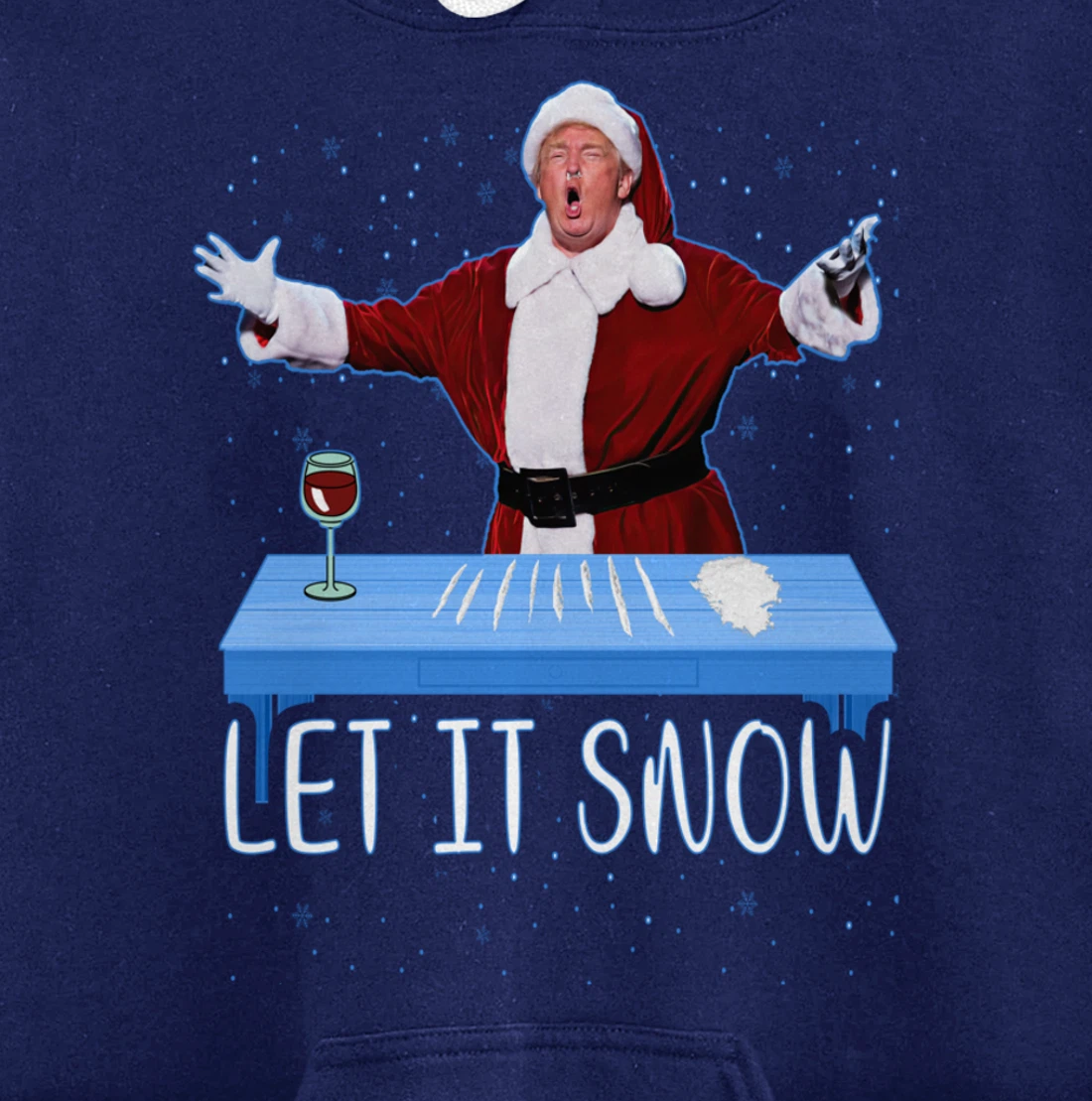 Let It Snow Santa Cocaine President Donald Trump Adult Humor Pullover Hoodie