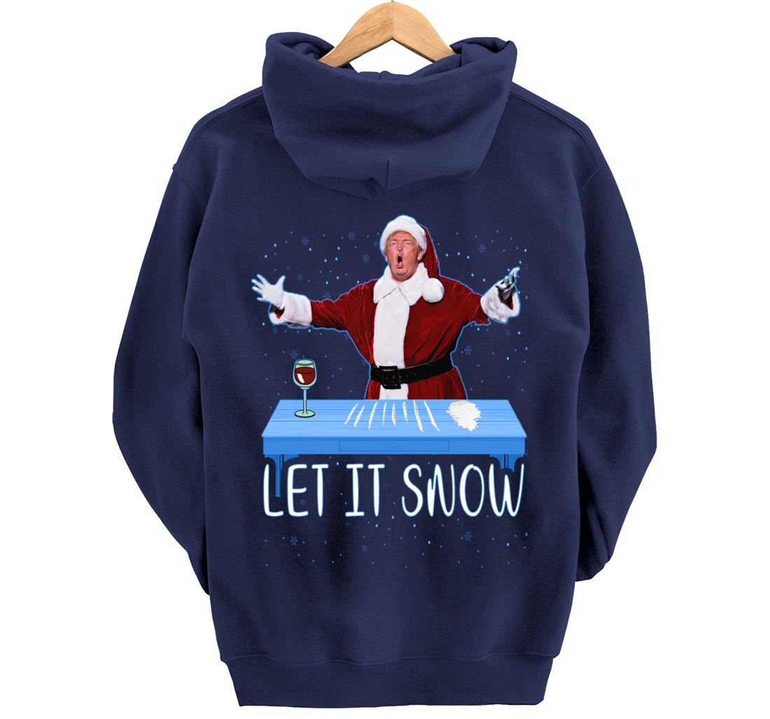Let It Snow Santa Cocaine President Donald Trump Adult Humor Pullover Hoodie
