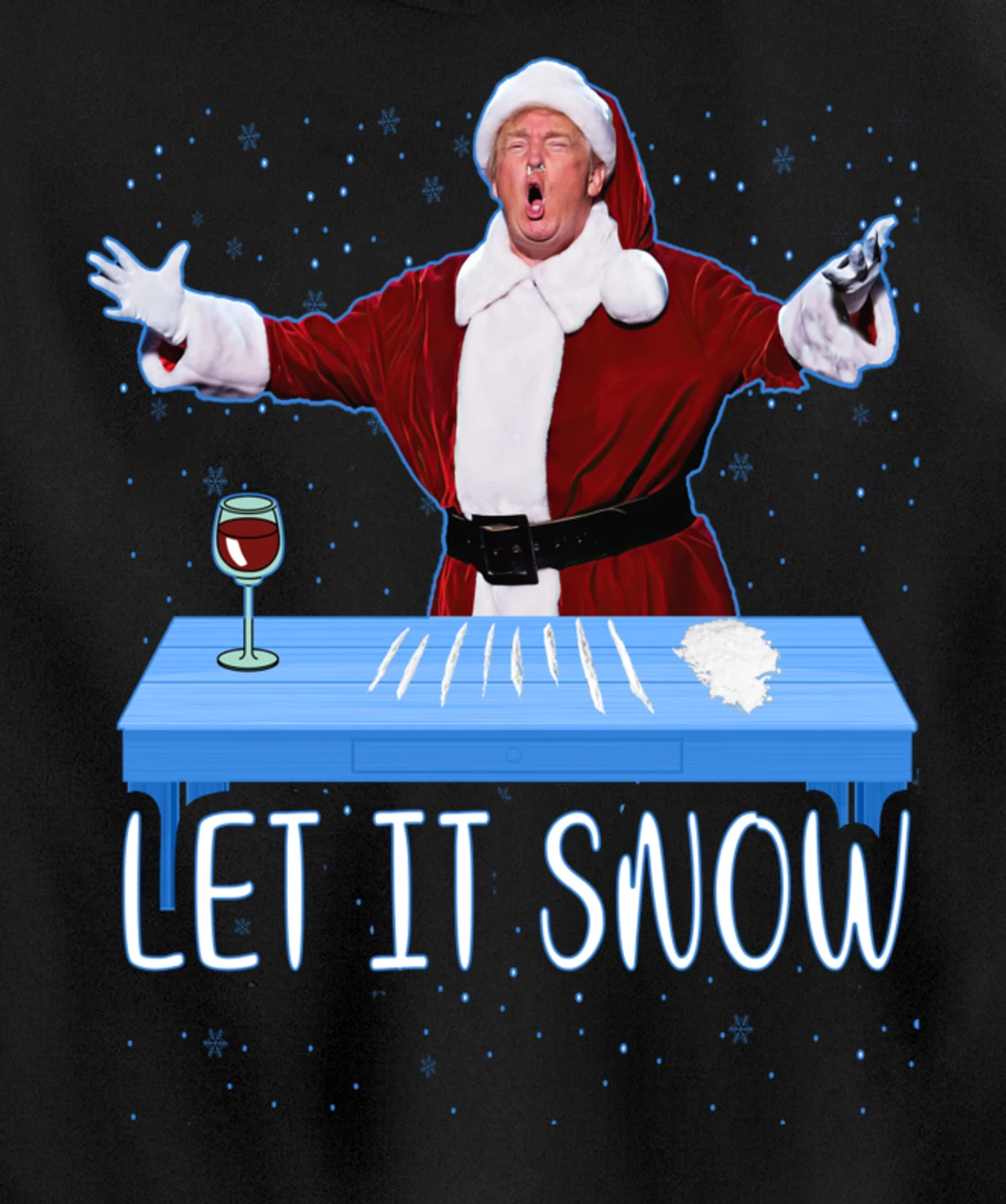 Let It Snow Santa Cocaine President Donald Trump Adult Humor Pullover Hoodie