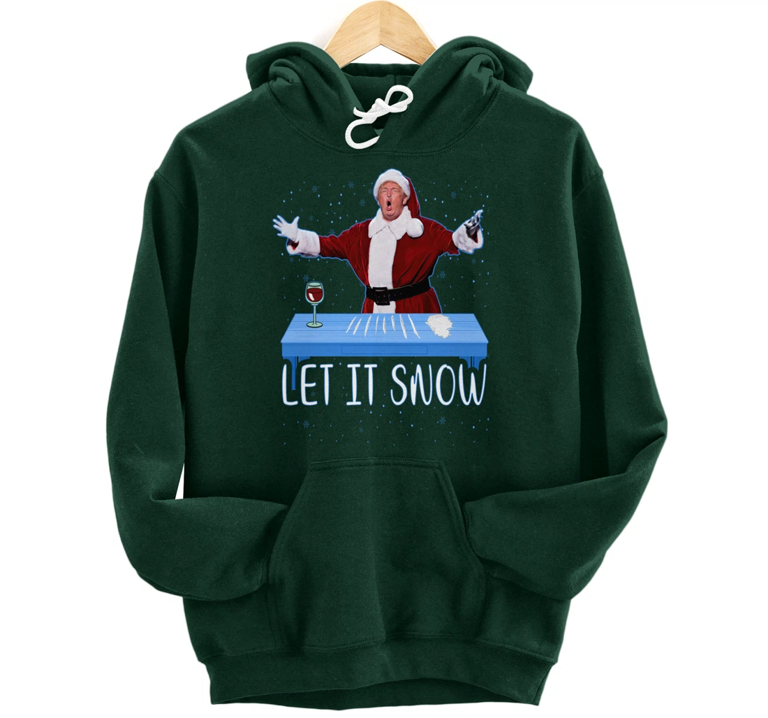 Let It Snow Santa Cocaine President Donald Trump Adult Humor Pullover Hoodie