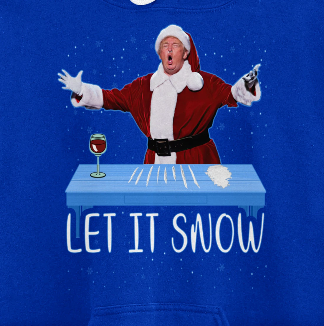 Let It Snow Santa Cocaine President Donald Trump Adult Humor Pullover Hoodie