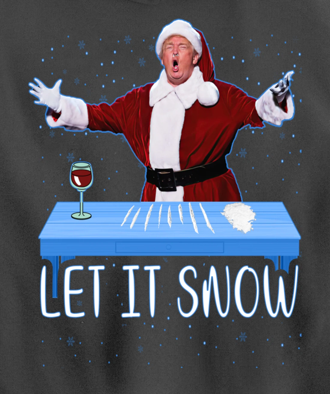 Let It Snow Santa Cocaine President Donald Trump Adult Humor Pullover Hoodie