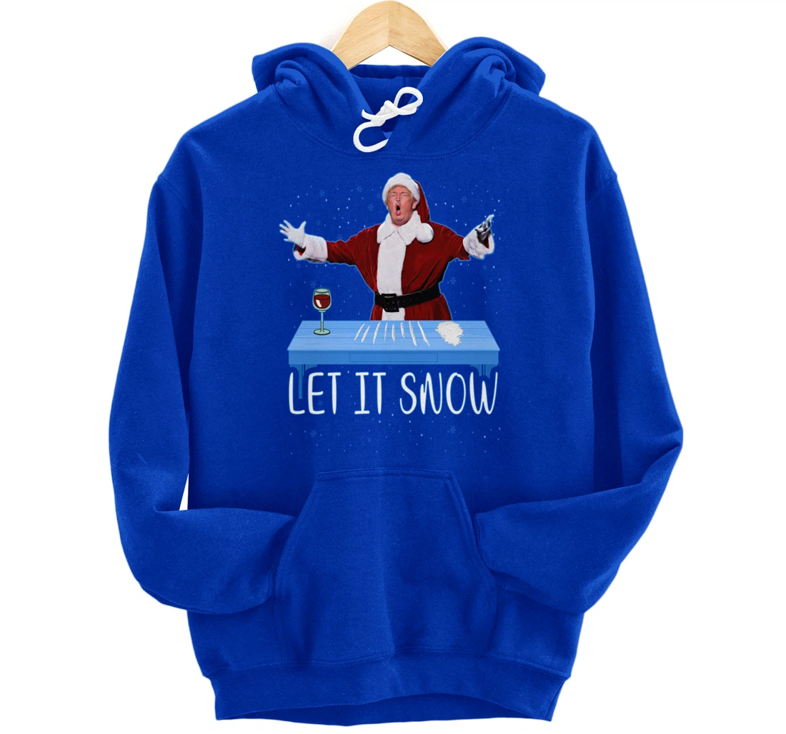 Let It Snow Santa Cocaine President Donald Trump Adult Humor Pullover Hoodie
