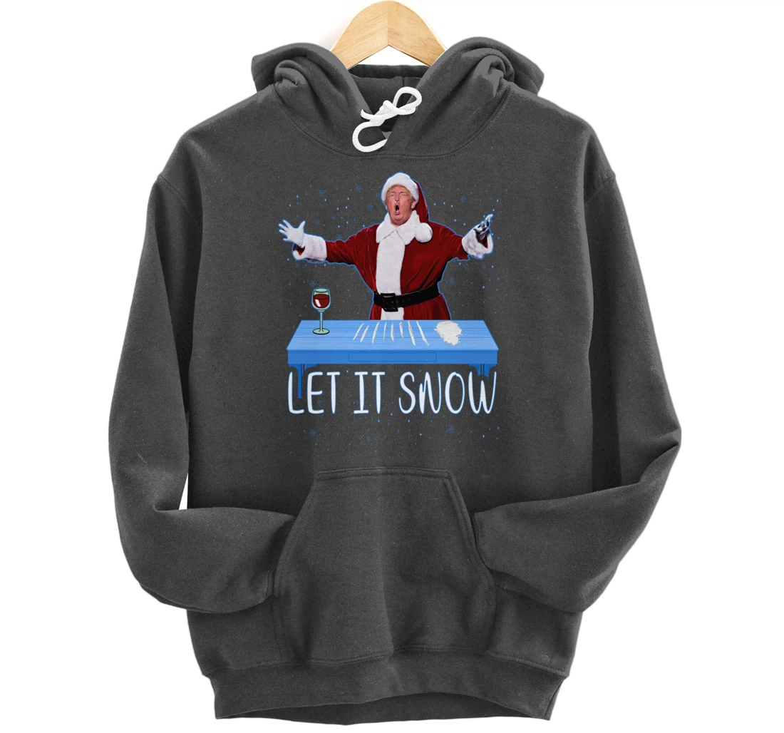 Let It Snow Santa Cocaine President Donald Trump Adult Humor Pullover Hoodie